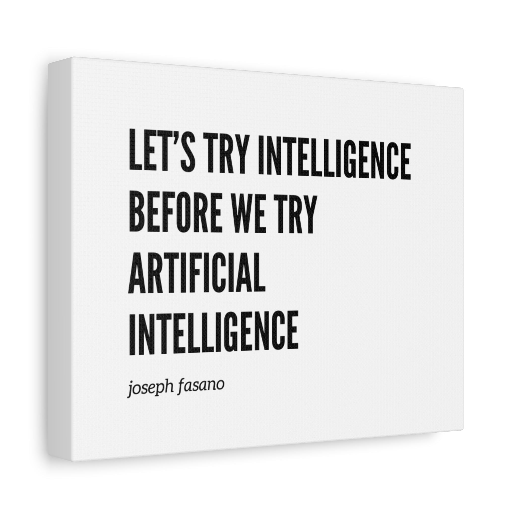 Canvas Wall Art - "Let's Try Intelligence Before We Try Artificial Intelligence" Minimal Quote Print