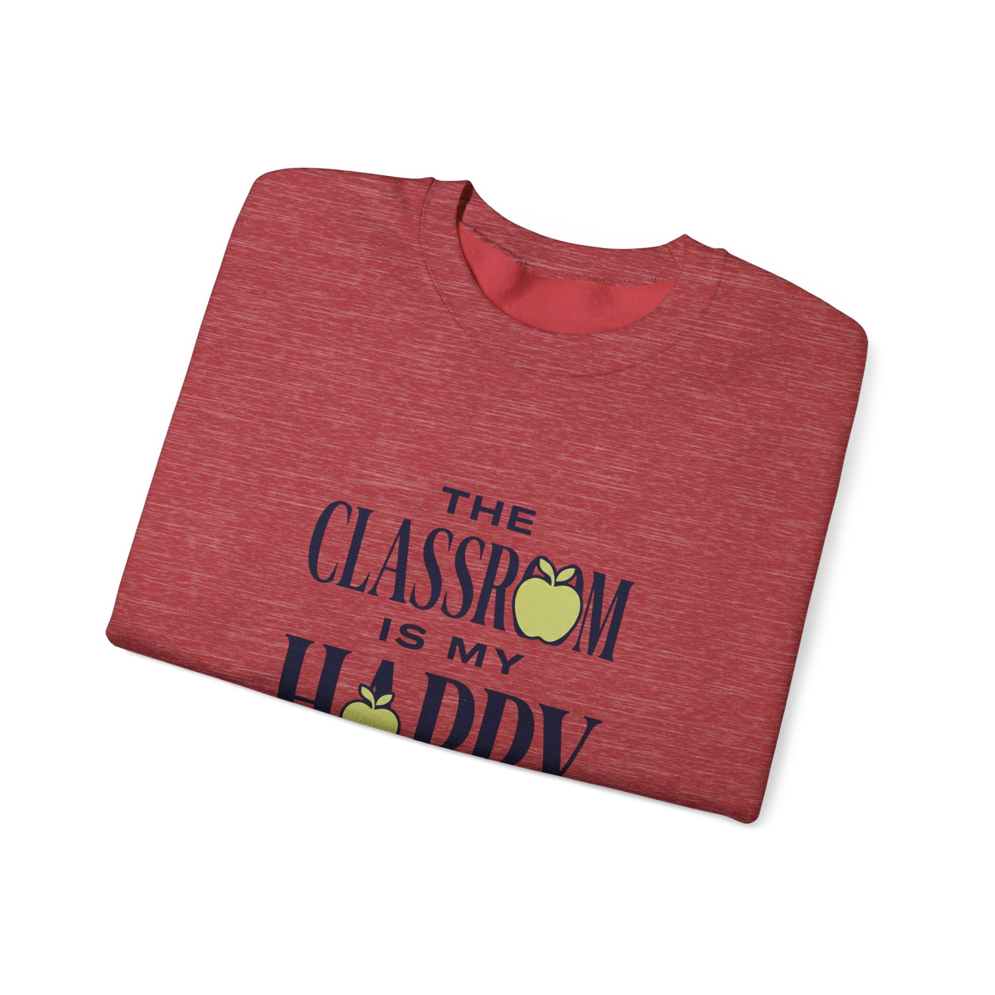 Sweatshirt — "The Classroom Is My Happy Place" Teacher Crewneck