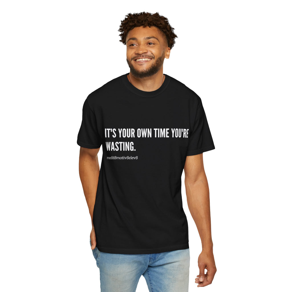 "your time" Comfort Colors