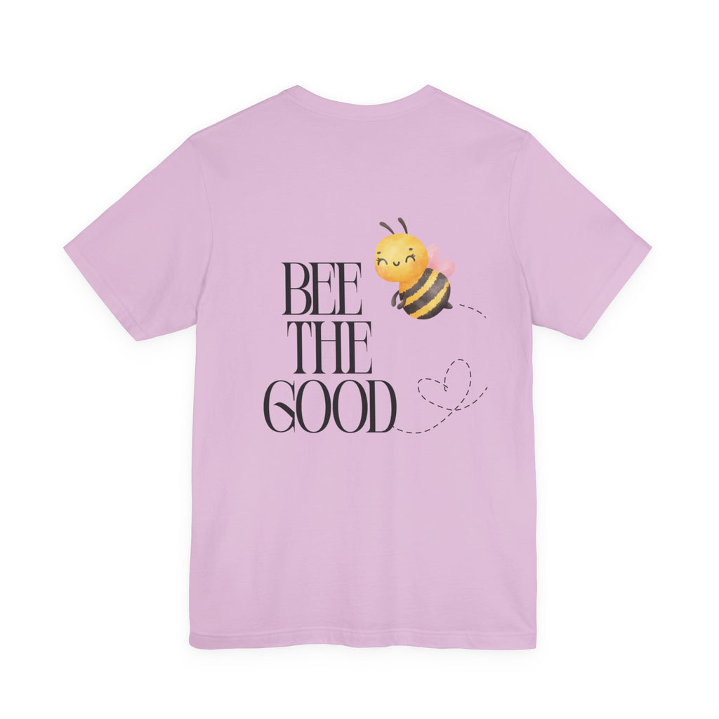 Bee The Good T-Shirt — Cute Bee Graphic Tee