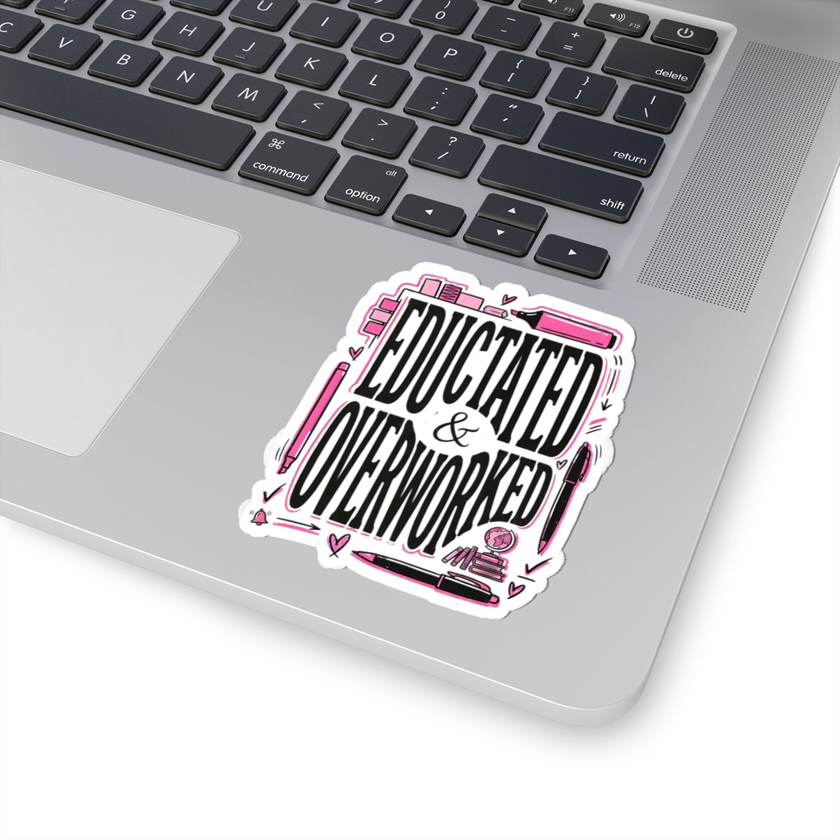 Educated & Overworked Kiss-Cut Sticker — Funny Student/Teacher Laptop Decal
