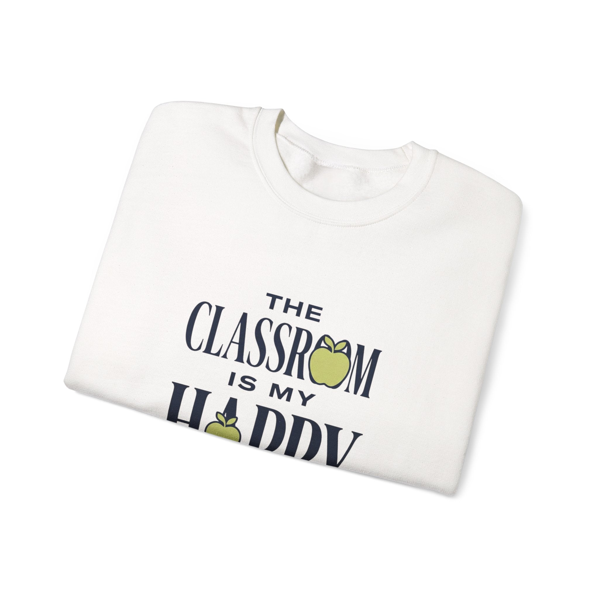 Sweatshirt — "The Classroom Is My Happy Place" Teacher Crewneck