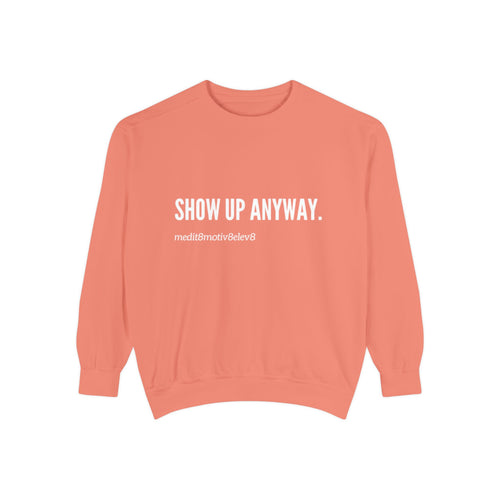 "show up" crew neck sweatshirt