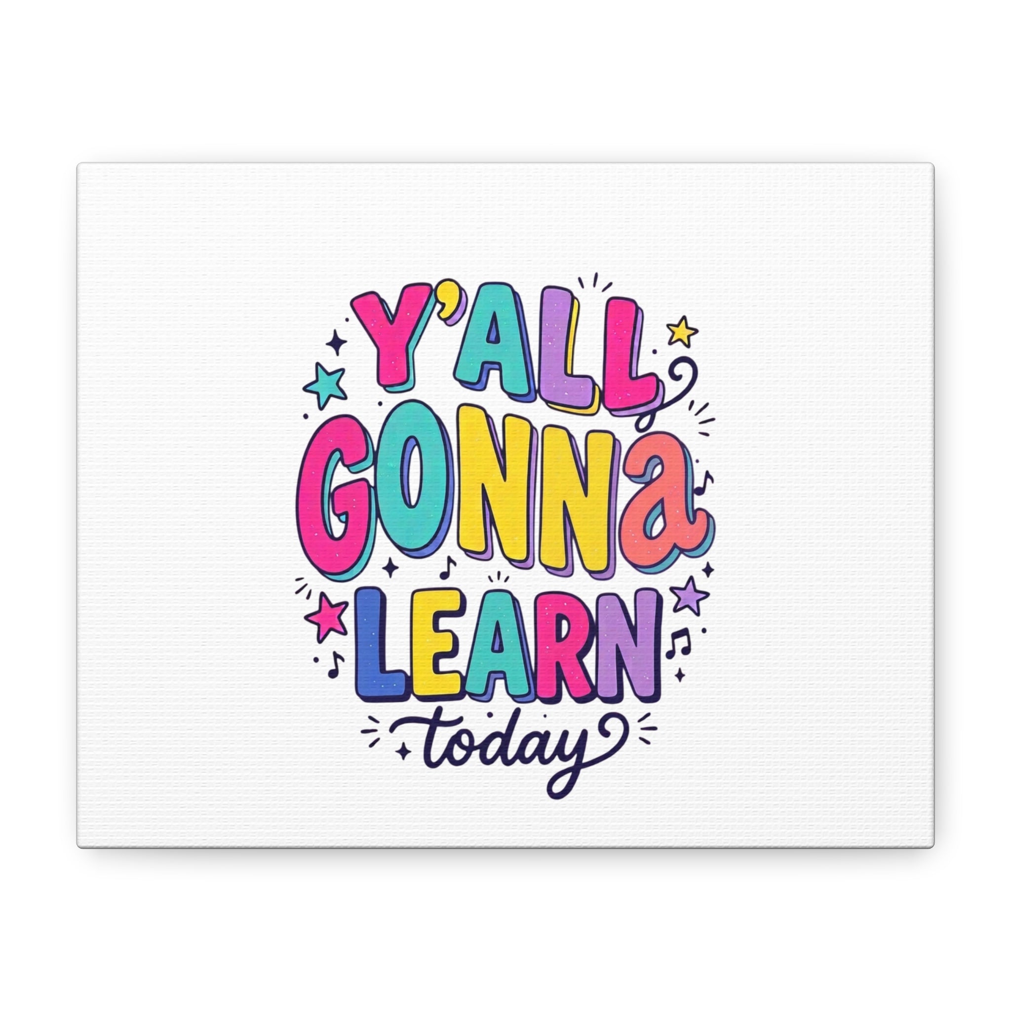 Y'all Gonna Learn Today Matte Canvas Wall Art