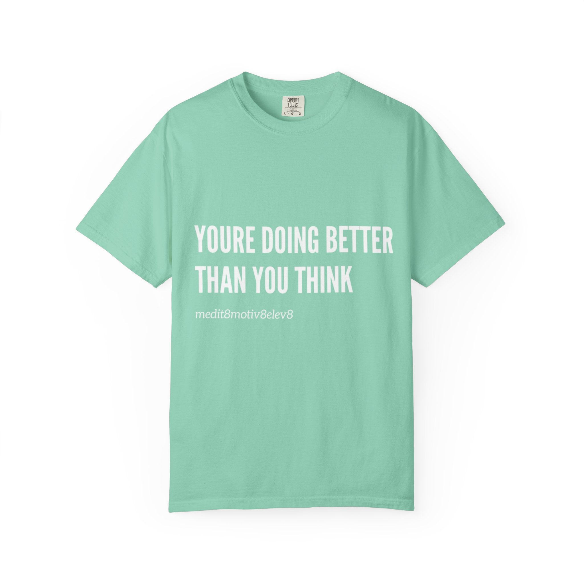 "youre doing better than you think" Comfort Colors