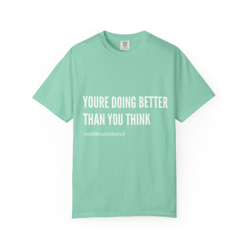 "youre doing better than you think" Comfort Colors