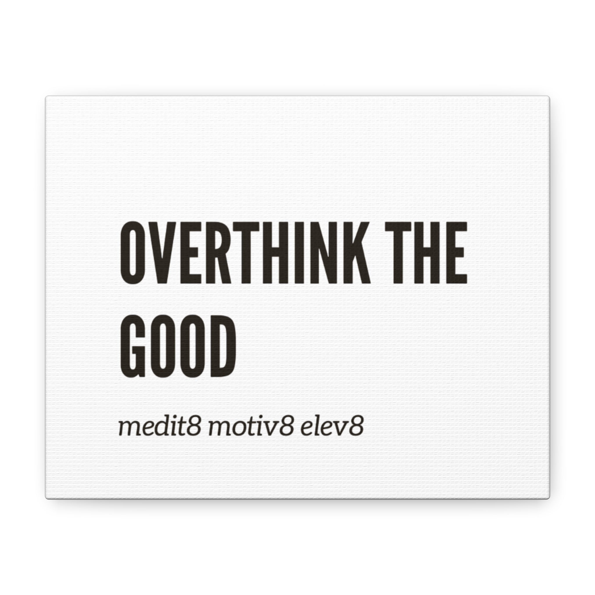 Overthink the Good Minimal Print