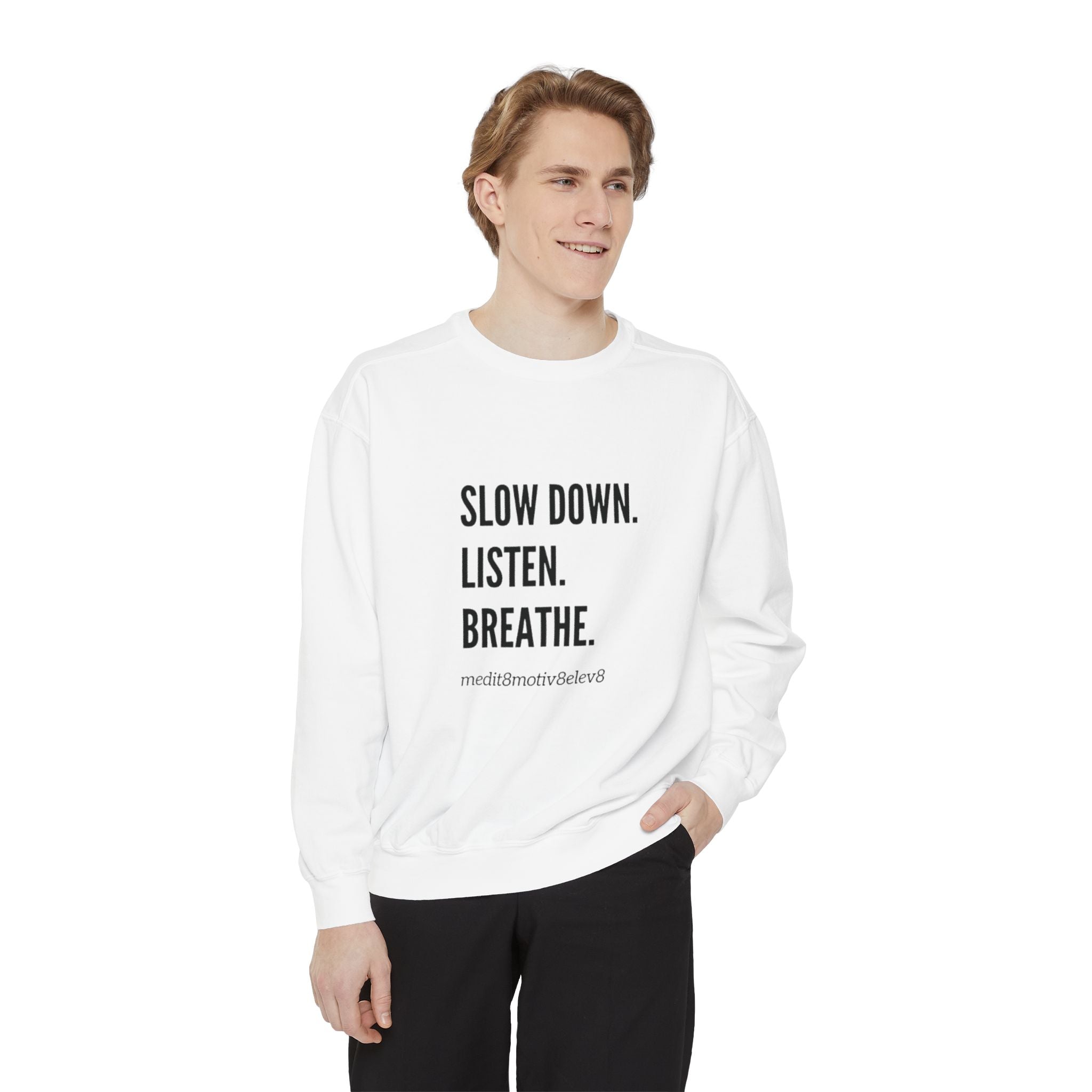 "slow down. listen. breathe." crew neck sweatshirt