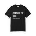 Overthink the Good