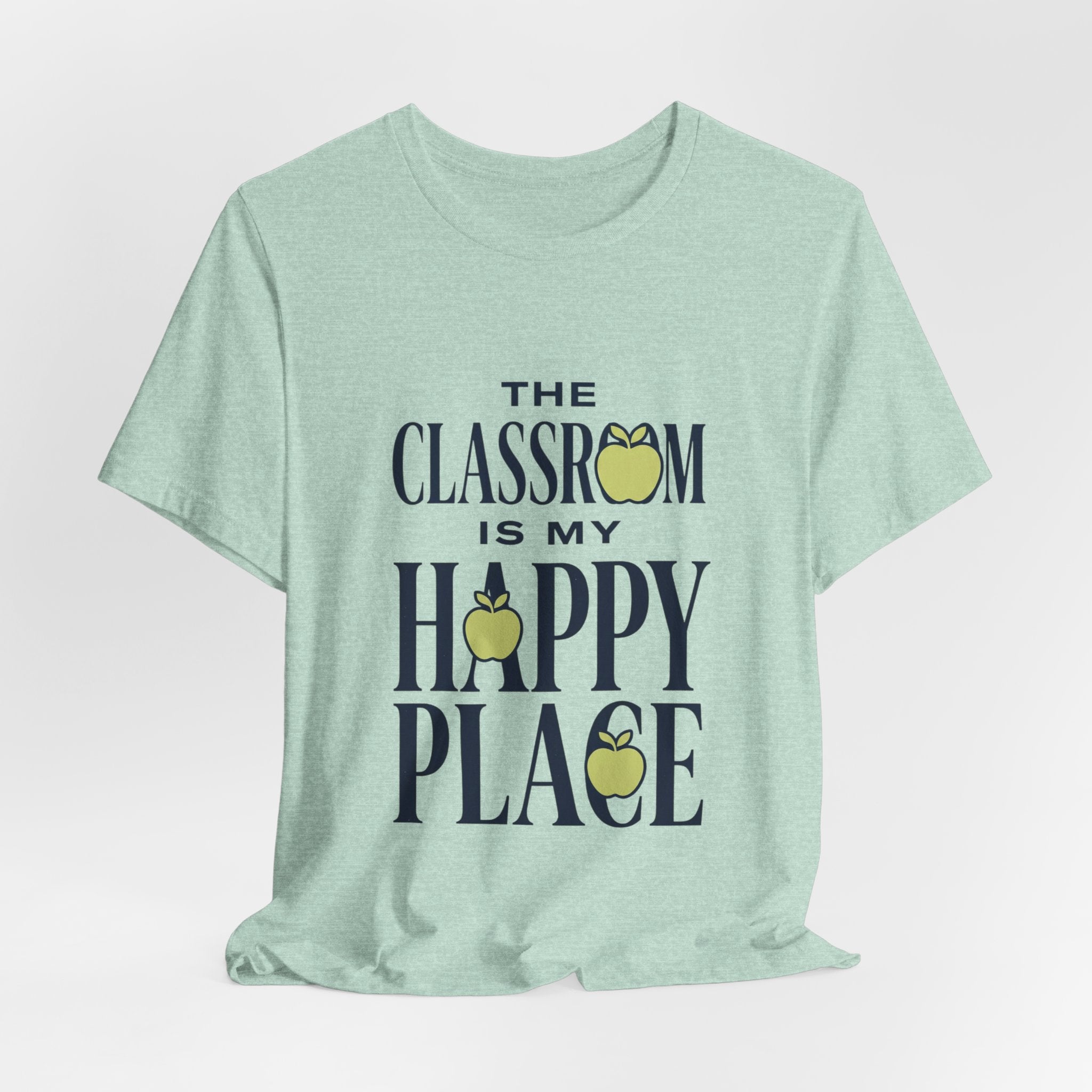 Classroom Is My Happy Place Tee — Teacher Appreciation Shirt