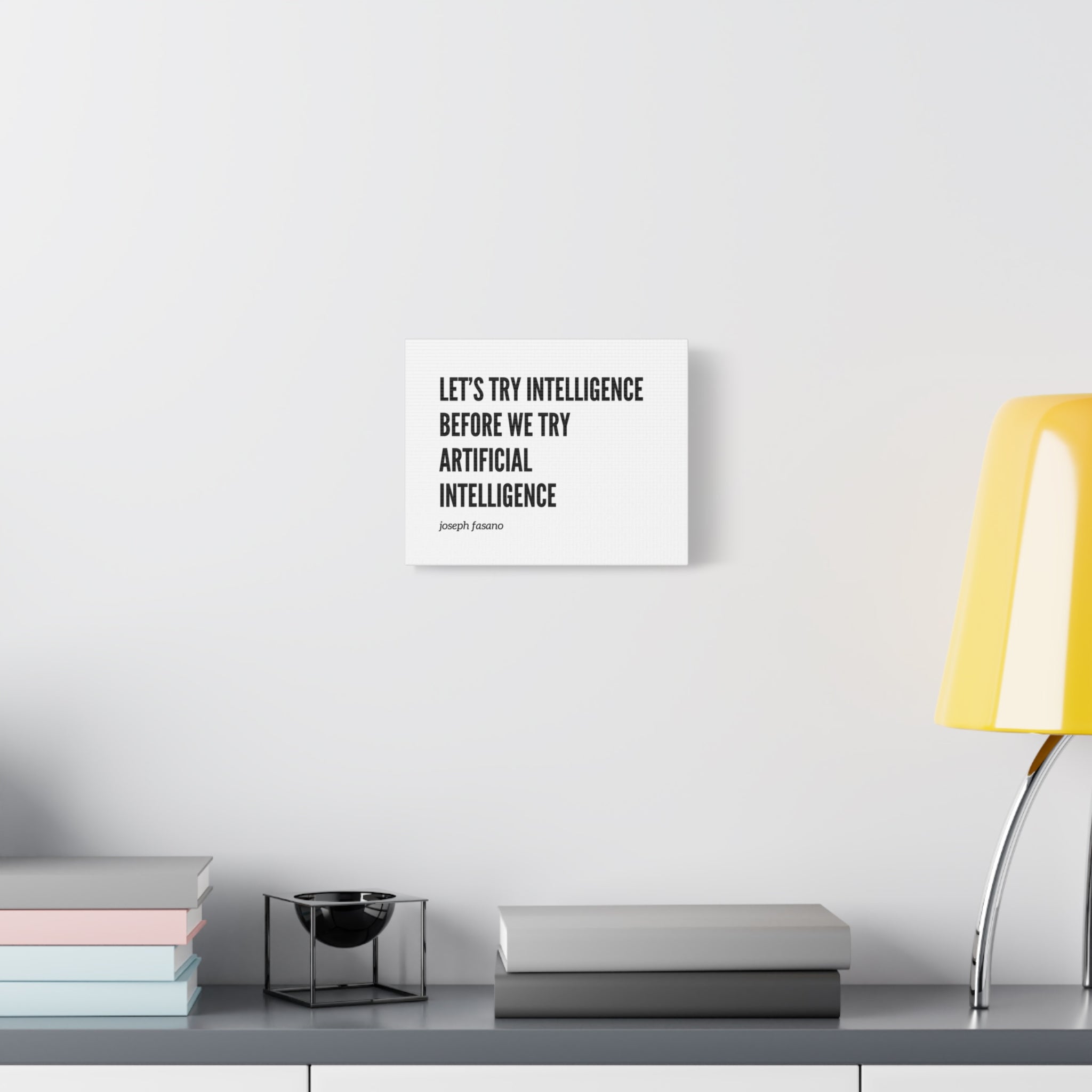 Canvas Wall Art - "Let's Try Intelligence Before We Try Artificial Intelligence" Minimal Quote Print