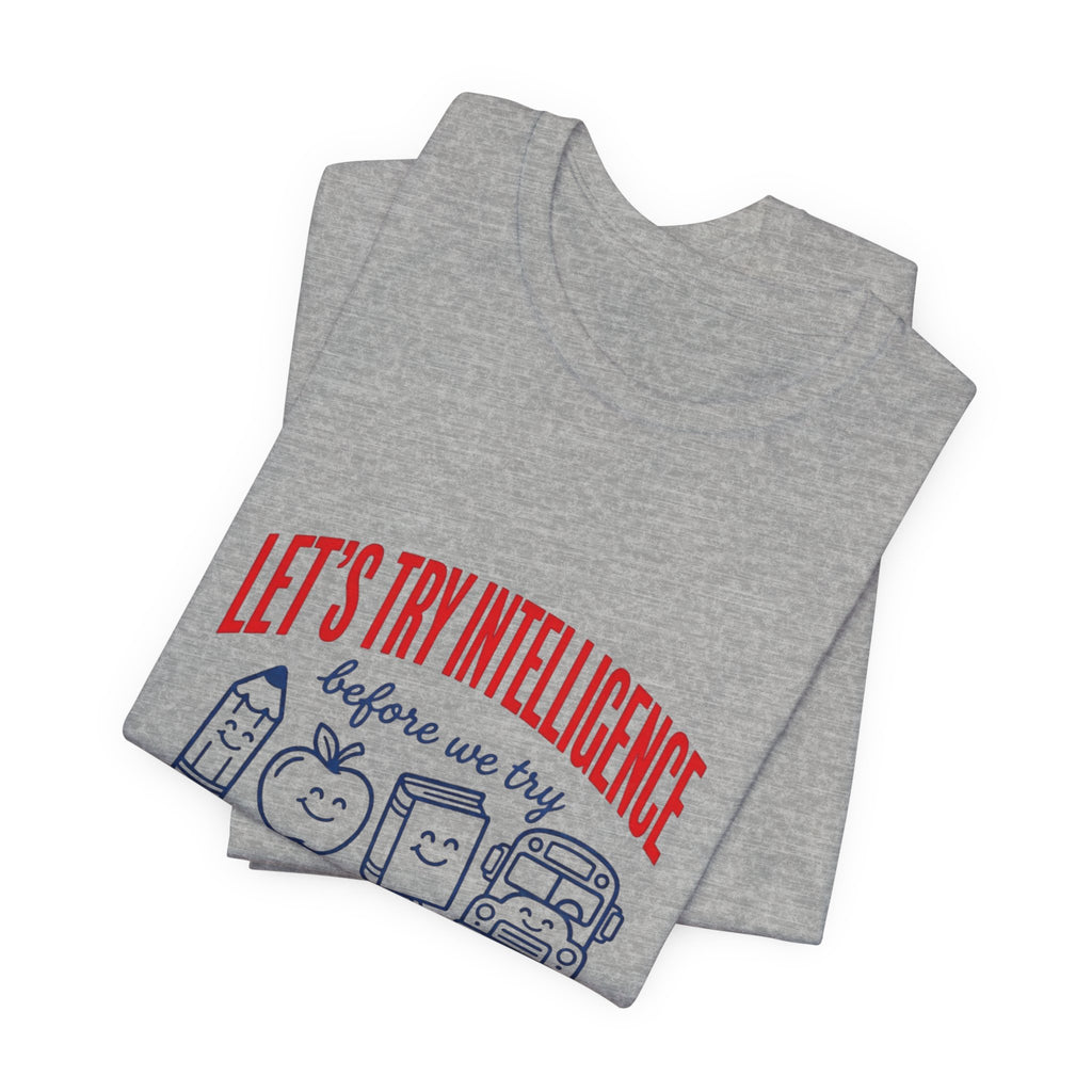 School try intelligence 
Unisex Jersey Short Sleeve Tee