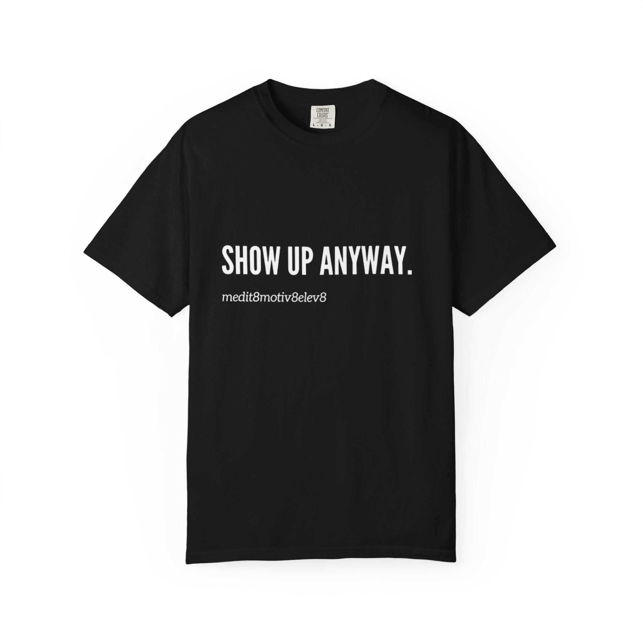 "show up" Comfort Colors