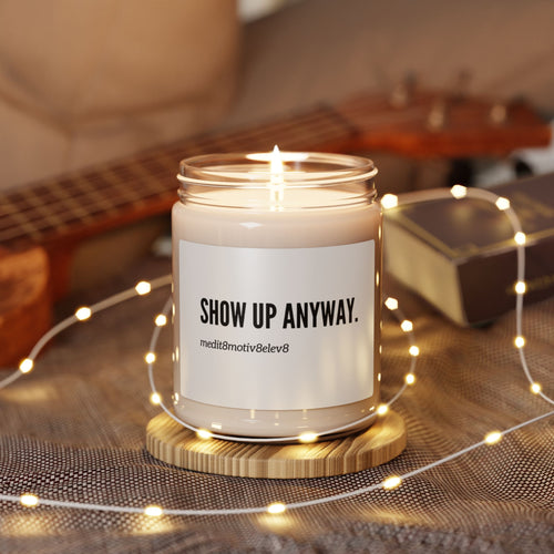 "show up"  | Scented Soy 9oz Candle