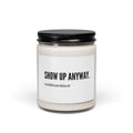 "show up"  | Scented Soy 9oz Candle