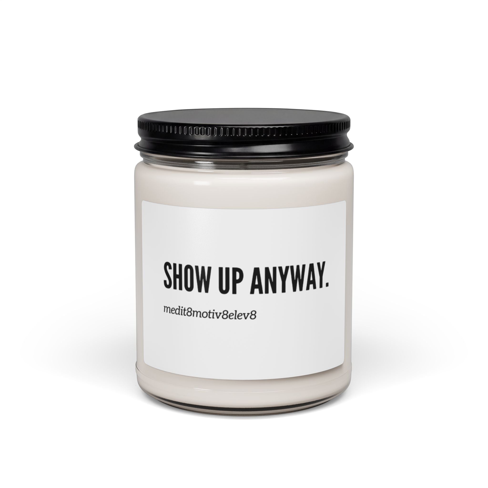 "show up"  | Scented Soy 9oz Candle