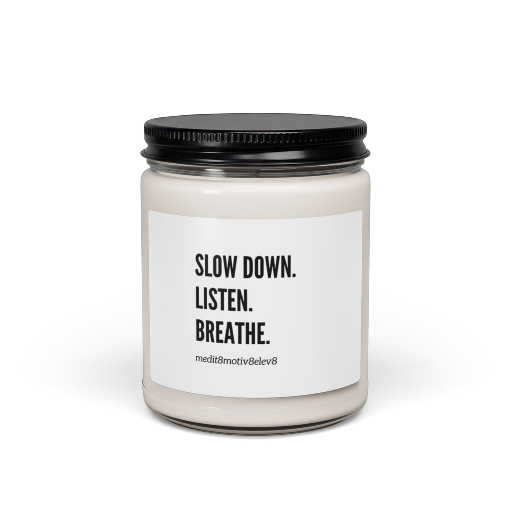 "slow down. listen. breathe."  | Scented Soy 9oz Candle