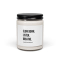 "slow down. listen. breathe."  | Scented Soy 9oz Candle