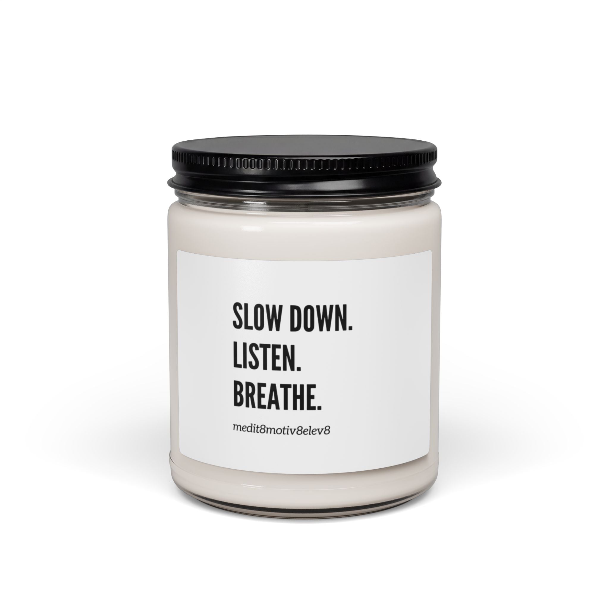 "slow down. listen. breathe."  | Scented Soy 9oz Candle