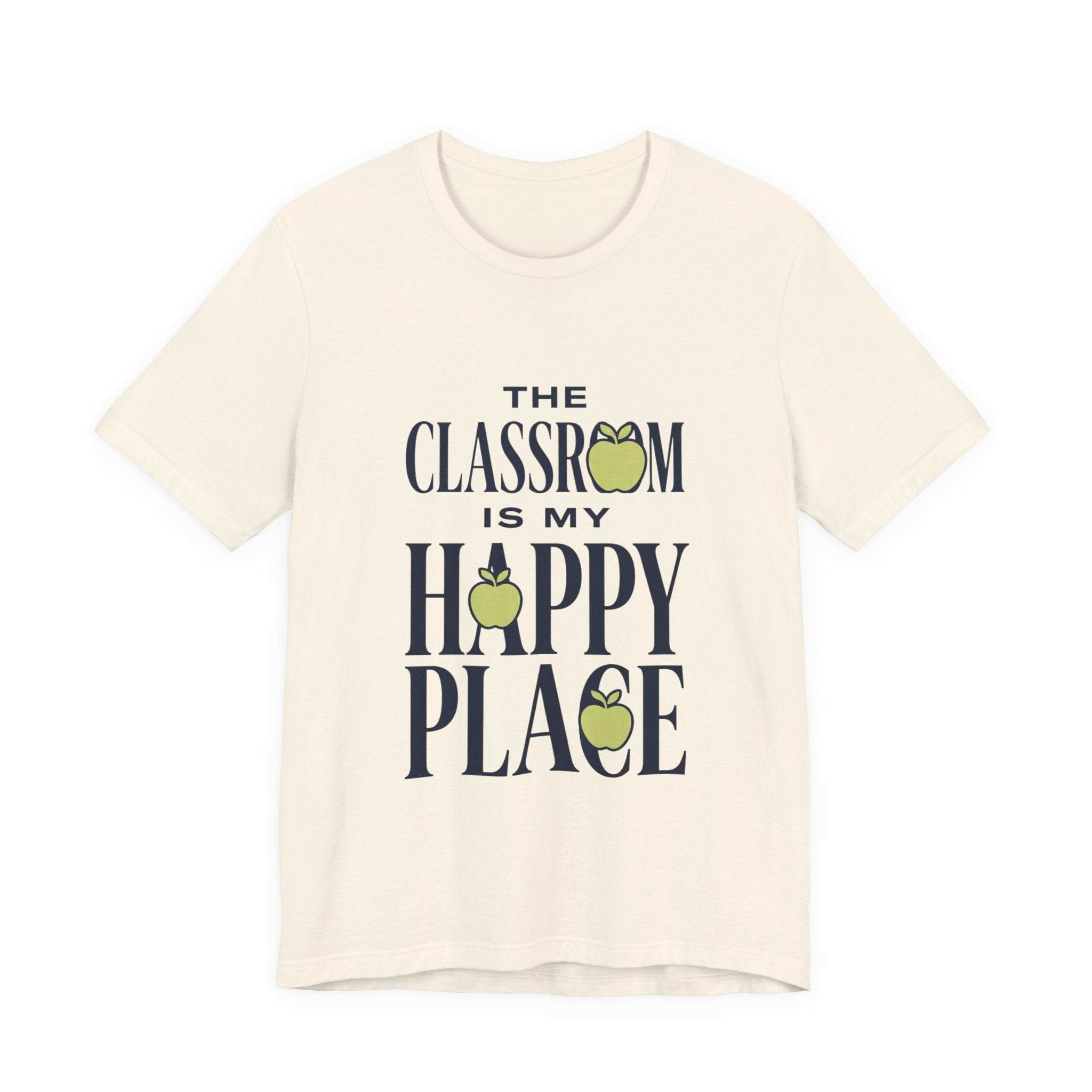 Classroom Is My Happy Place Tee — Teacher Appreciation Shirt