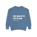 "youre doing better than you think" crew neck sweatshirt