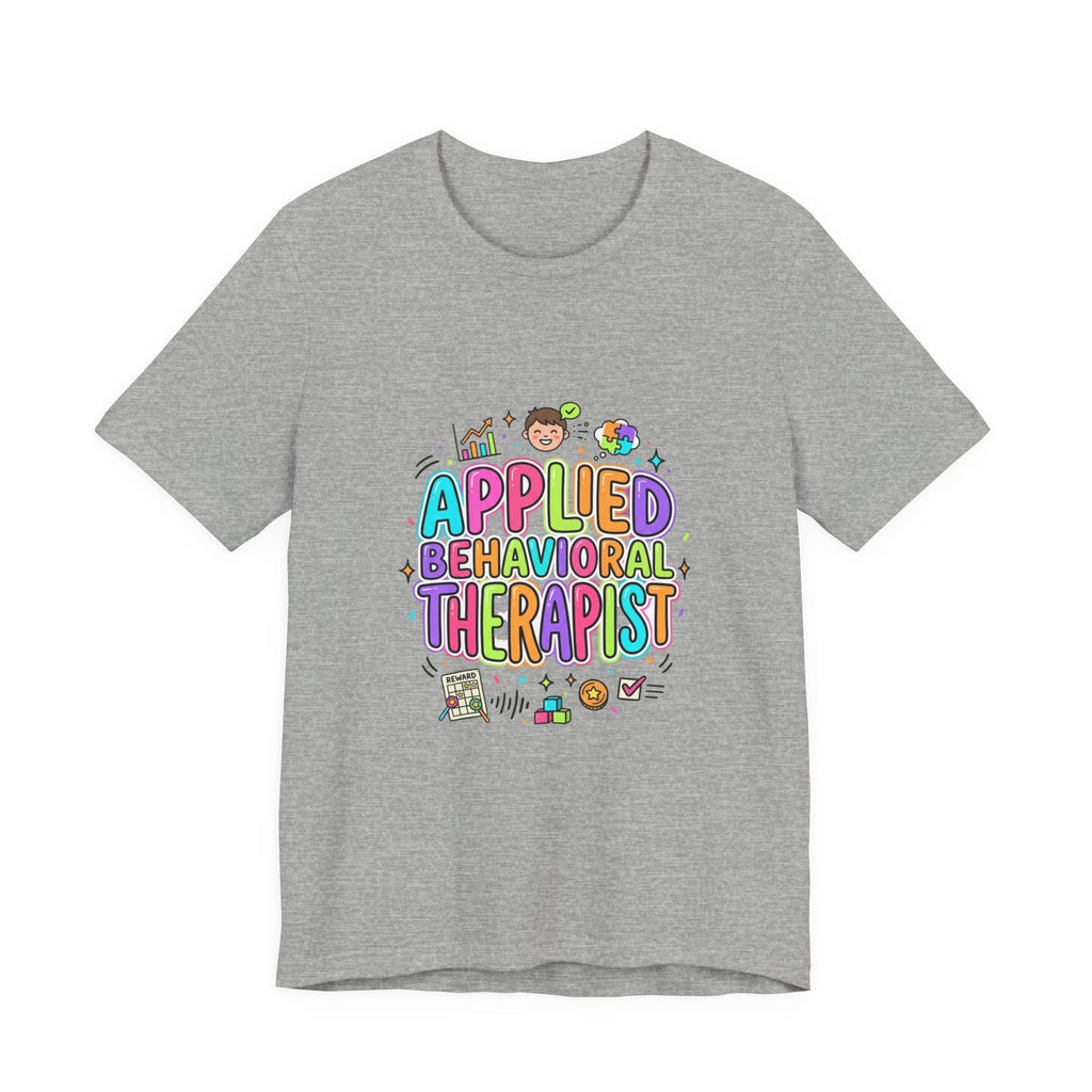 Applied Behavioral Therapist T-Shirt | School Staff, Support Staff Tee