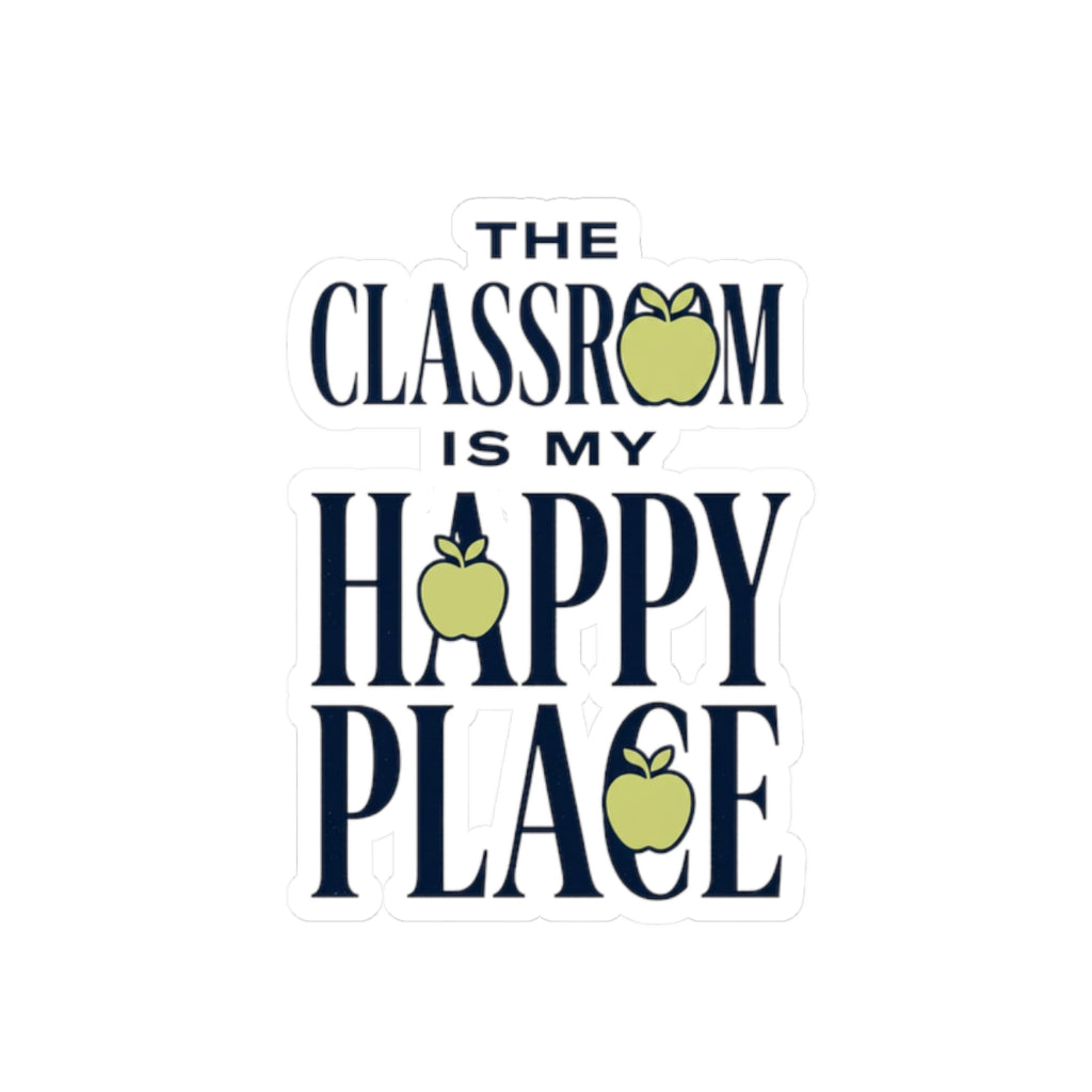 Sticker — “The Classroom Is My Happy Place” Teacher Apple Kiss-Cut Sticker