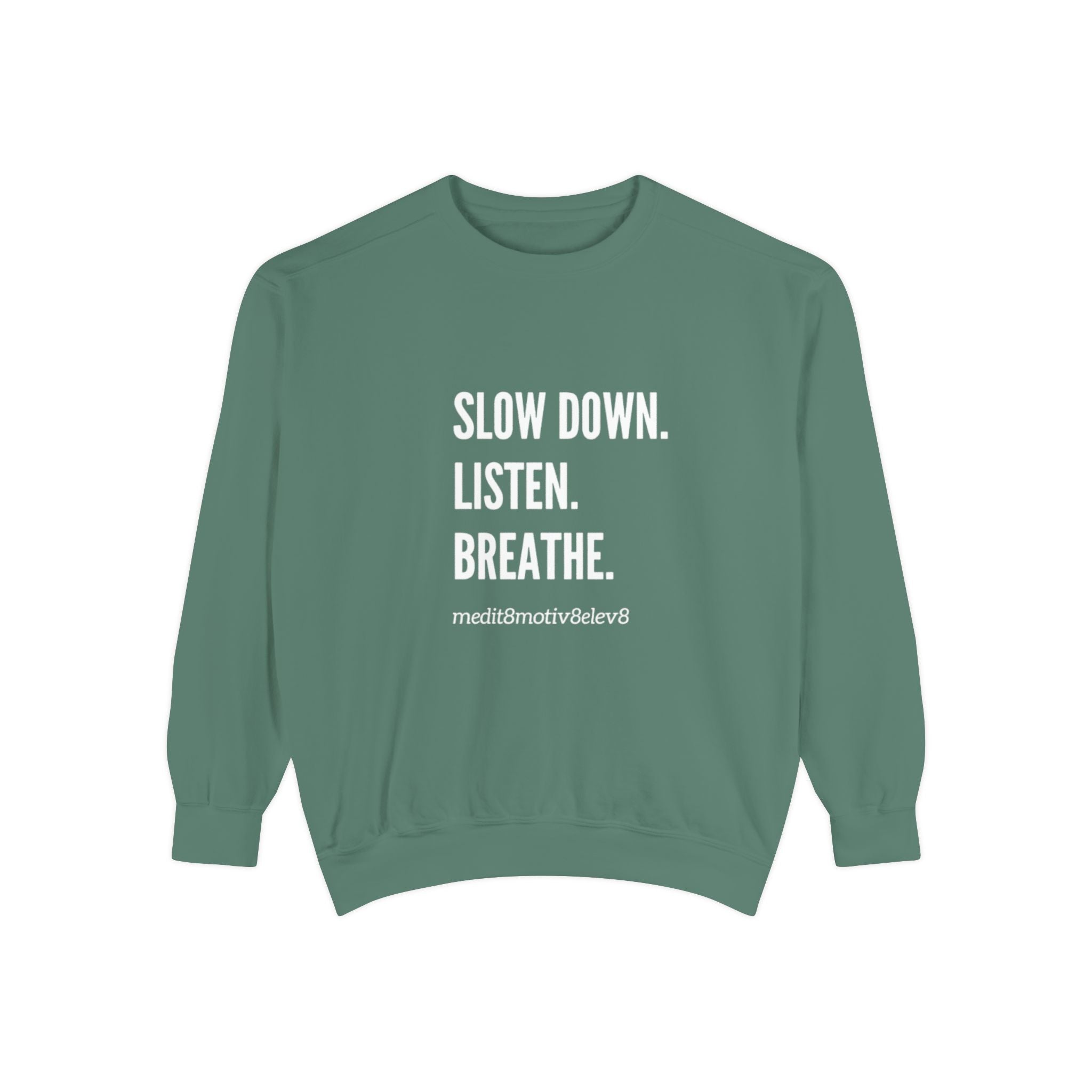 "slow down. listen. breathe." crew neck sweatshirt