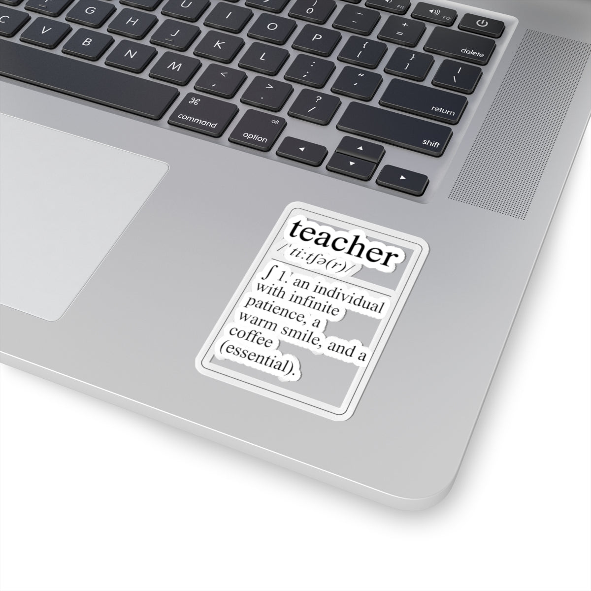 Teacher Definition Sticker — 'teacher /ˈtiːtʃə(r)/ 1. an individual with infinite patience, a warm smile, and a coffee (essential).'