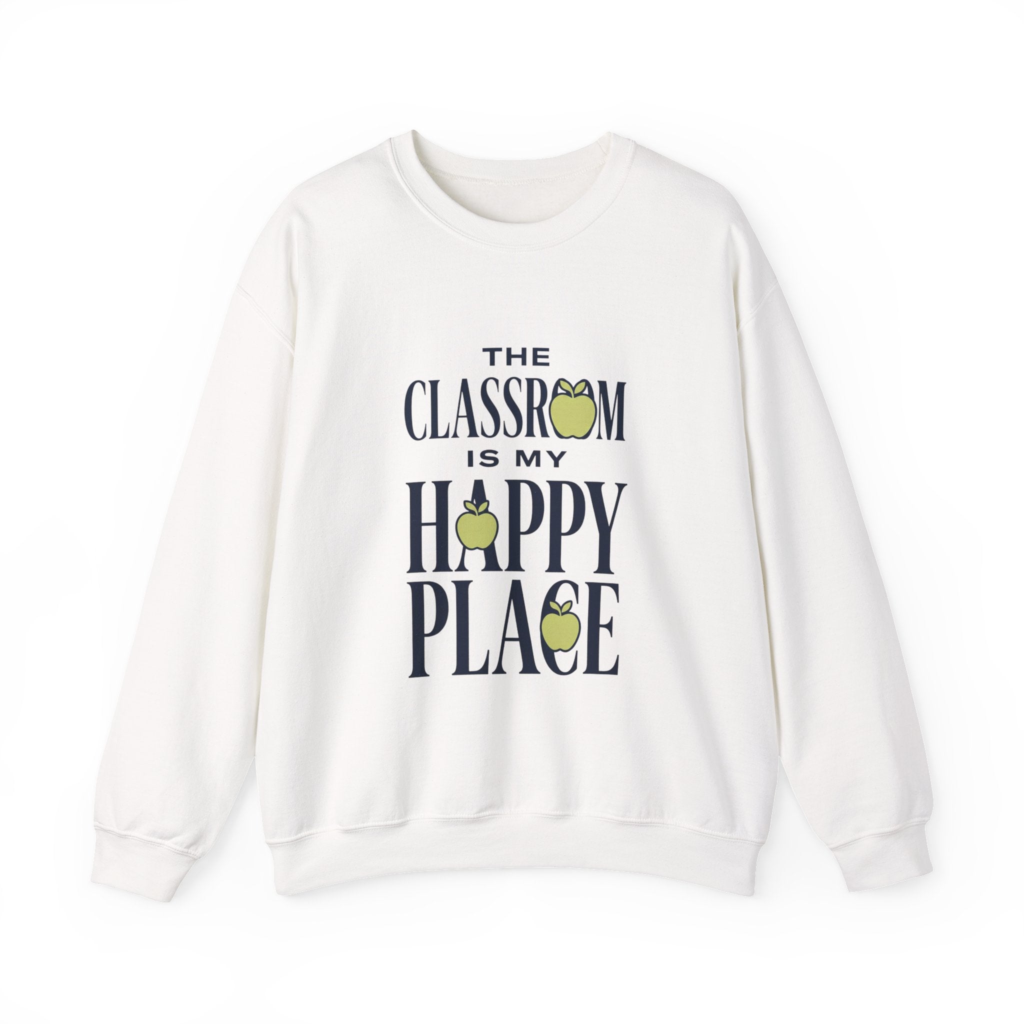 Sweatshirt — "The Classroom Is My Happy Place" Teacher Crewneck