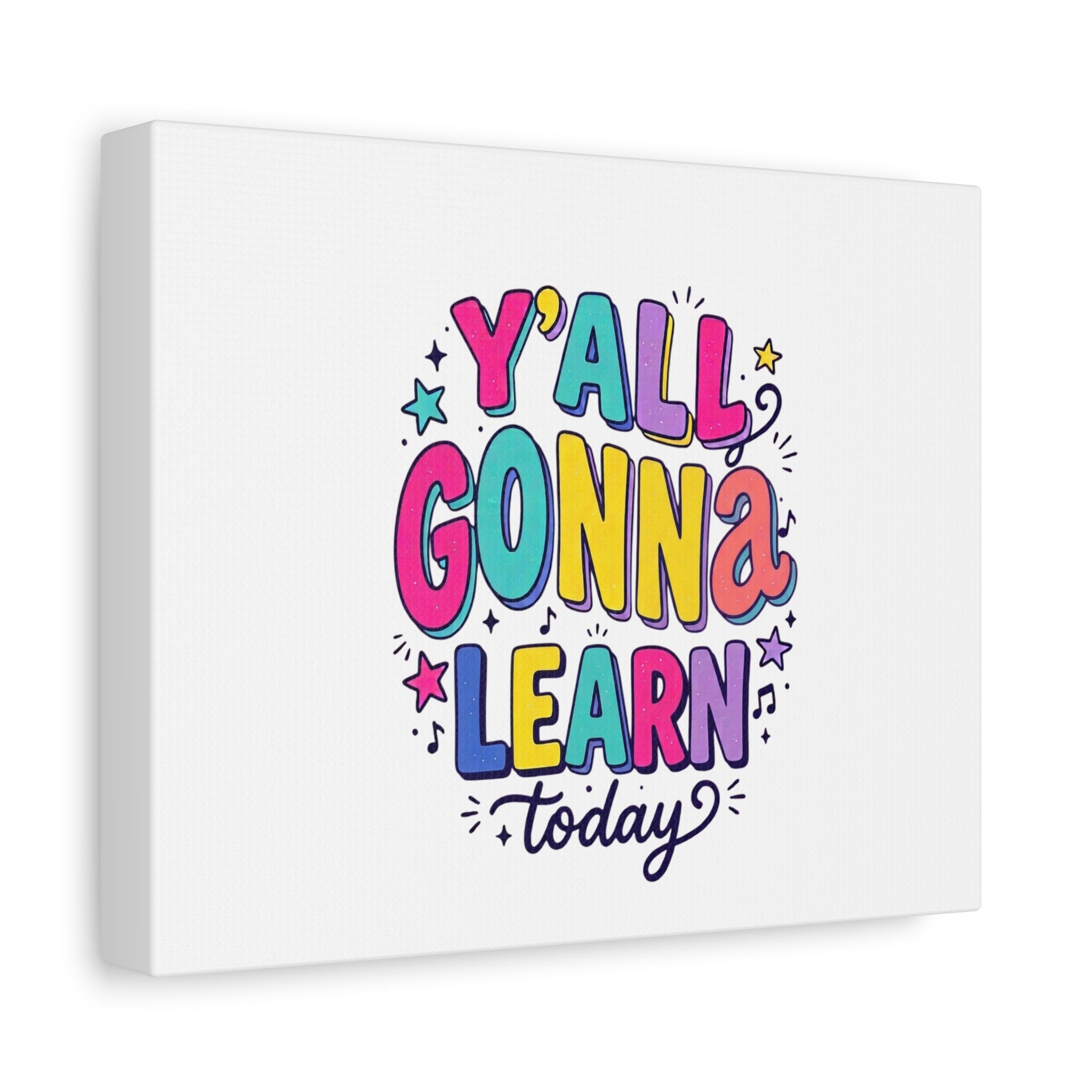 Y'all Gonna Learn Today Matte Canvas Wall Art