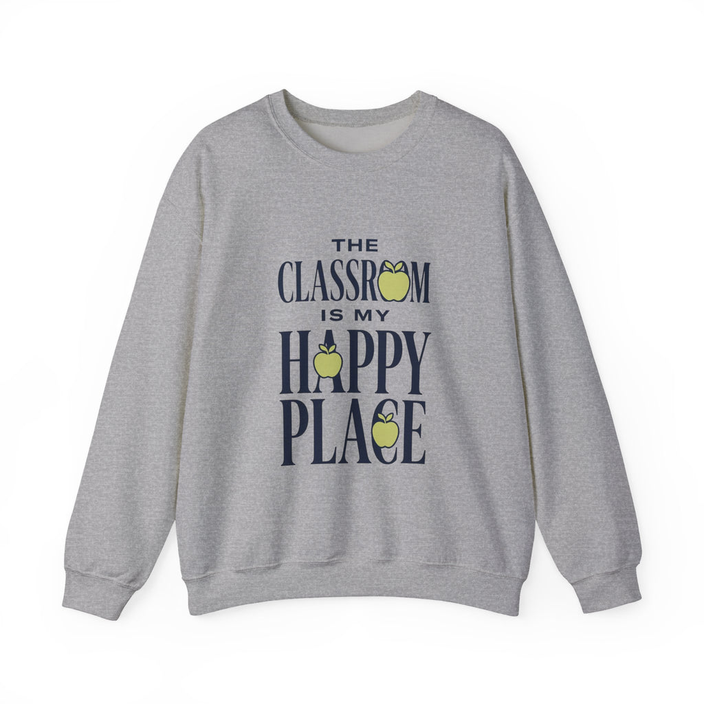 Sweatshirt — "The Classroom Is My Happy Place" Teacher Crewneck