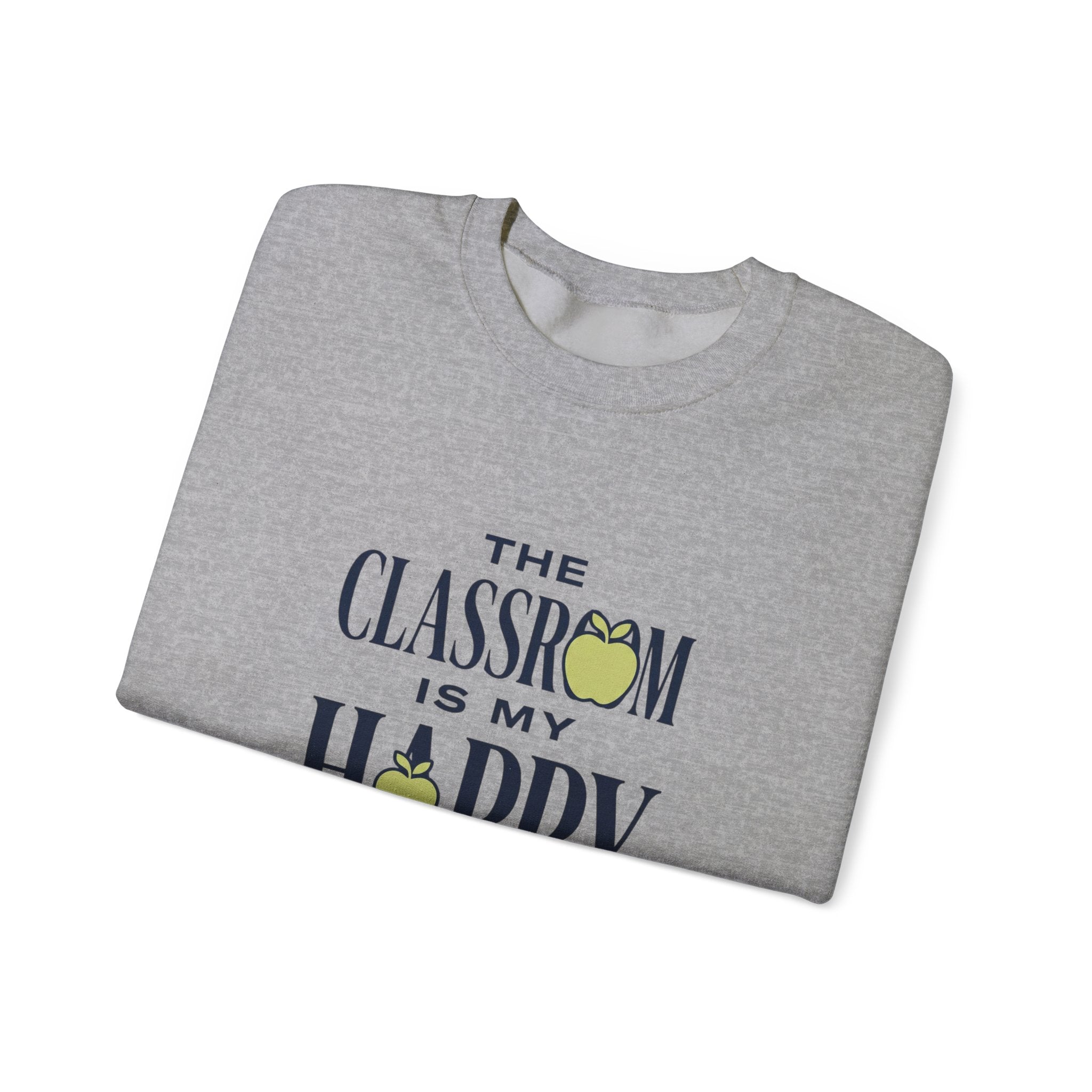 Sweatshirt — "The Classroom Is My Happy Place" Teacher Crewneck
