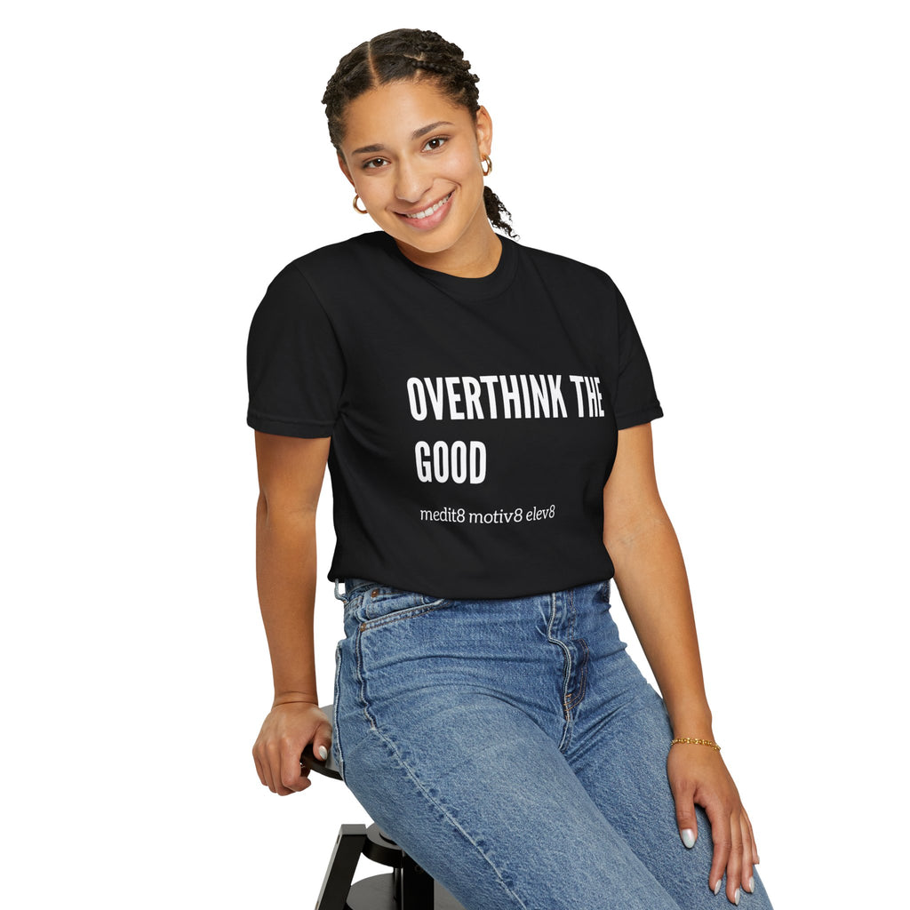 Overthink the Good
