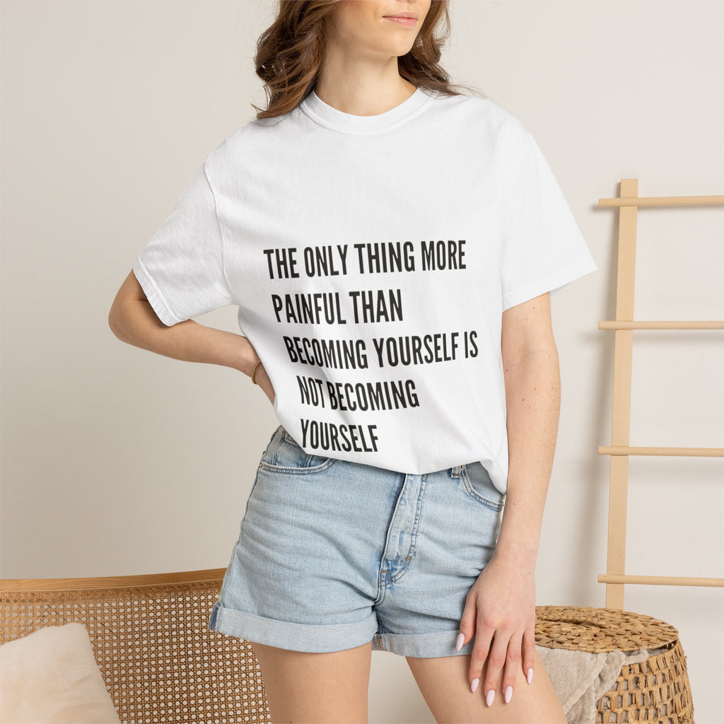 the only thing more painful than becoming yourself is not becoming yourself