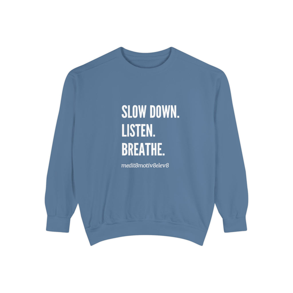 "slow down. listen. breathe." crew neck sweatshirt