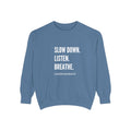 "slow down. listen. breathe." crew neck sweatshirt