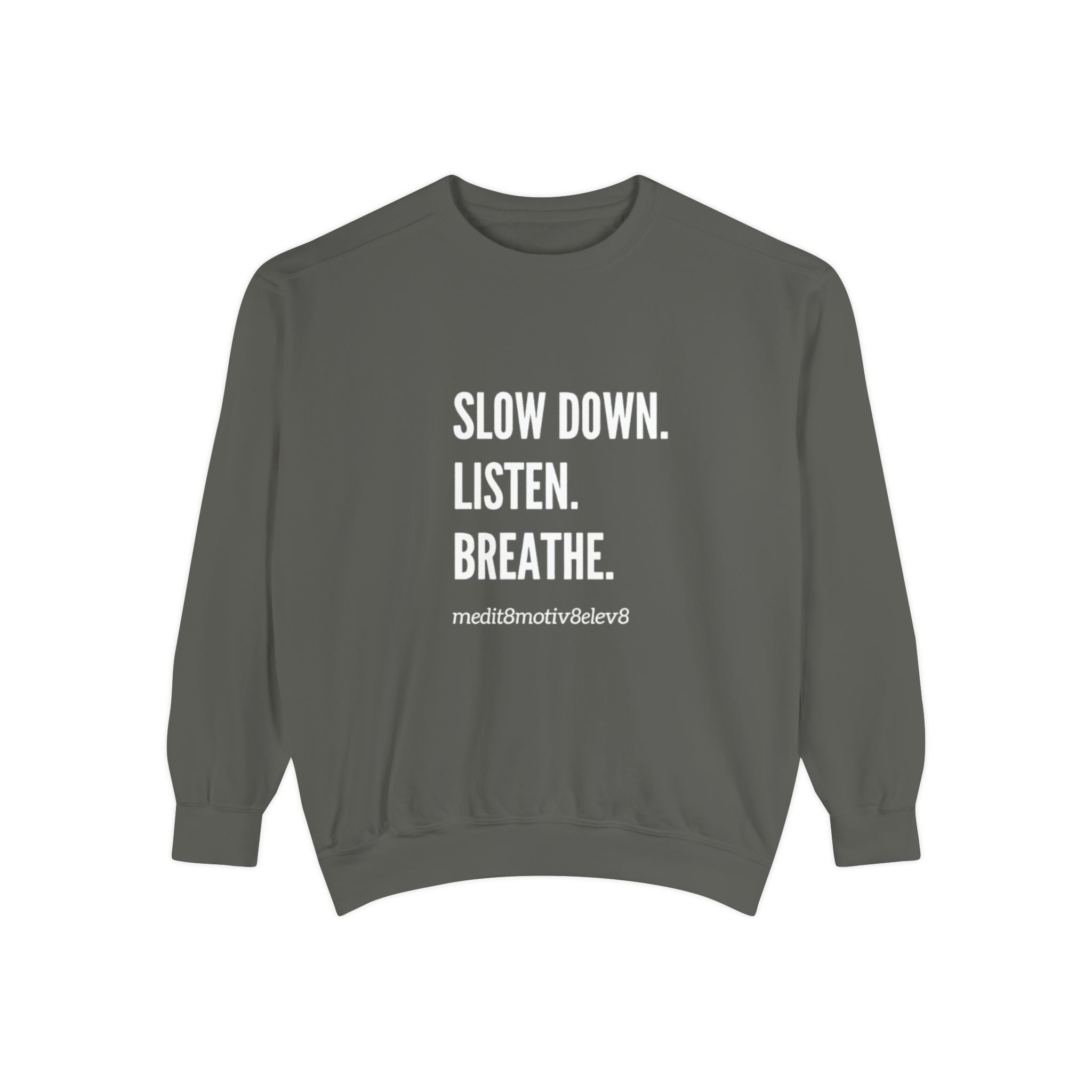 "slow down. listen. breathe." crew neck sweatshirt