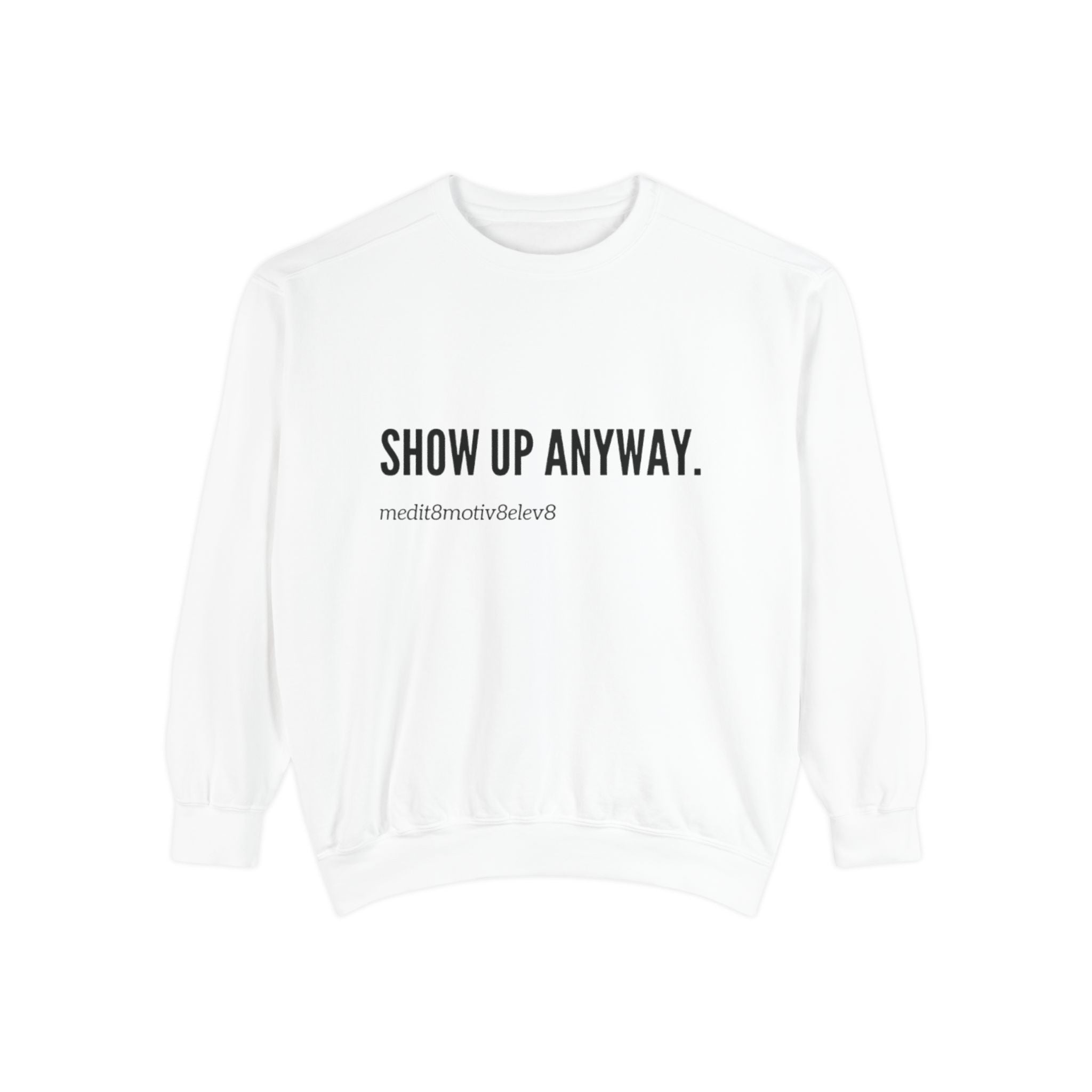 "show up" crew neck sweatshirt