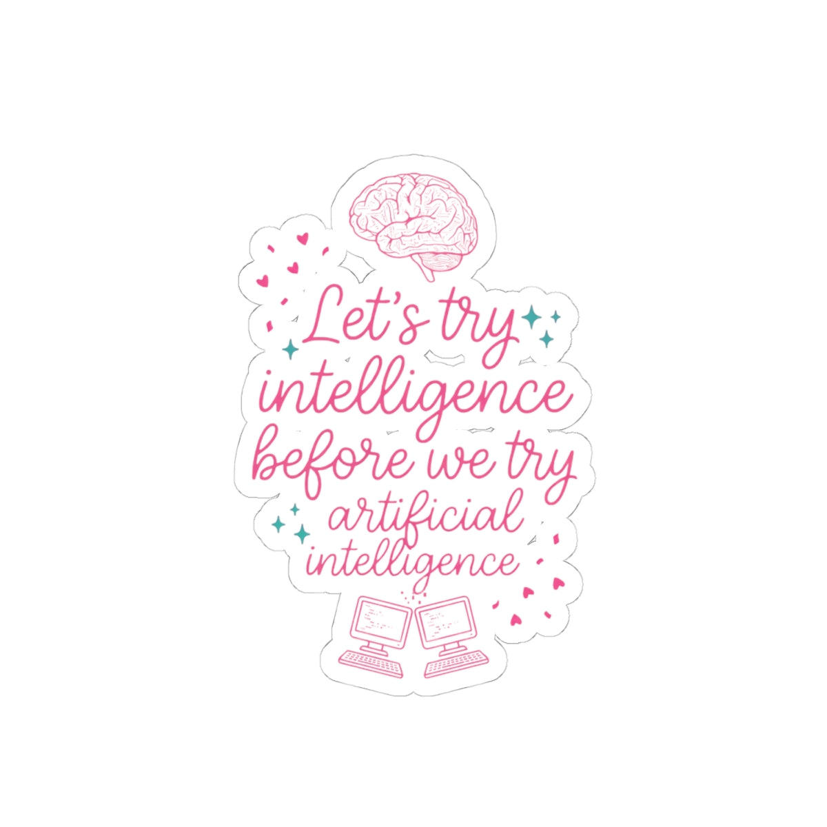 Brainy try intelligence Kiss-Cut Stickers