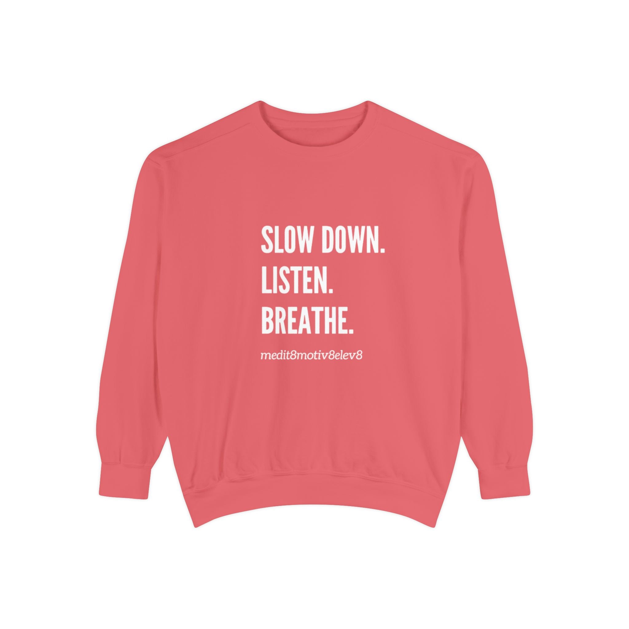 "slow down. listen. breathe." crew neck sweatshirt
