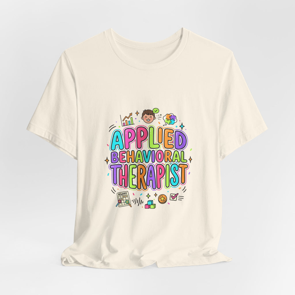 Applied Behavioral Therapist T-Shirt | School Staff, Support Staff Tee