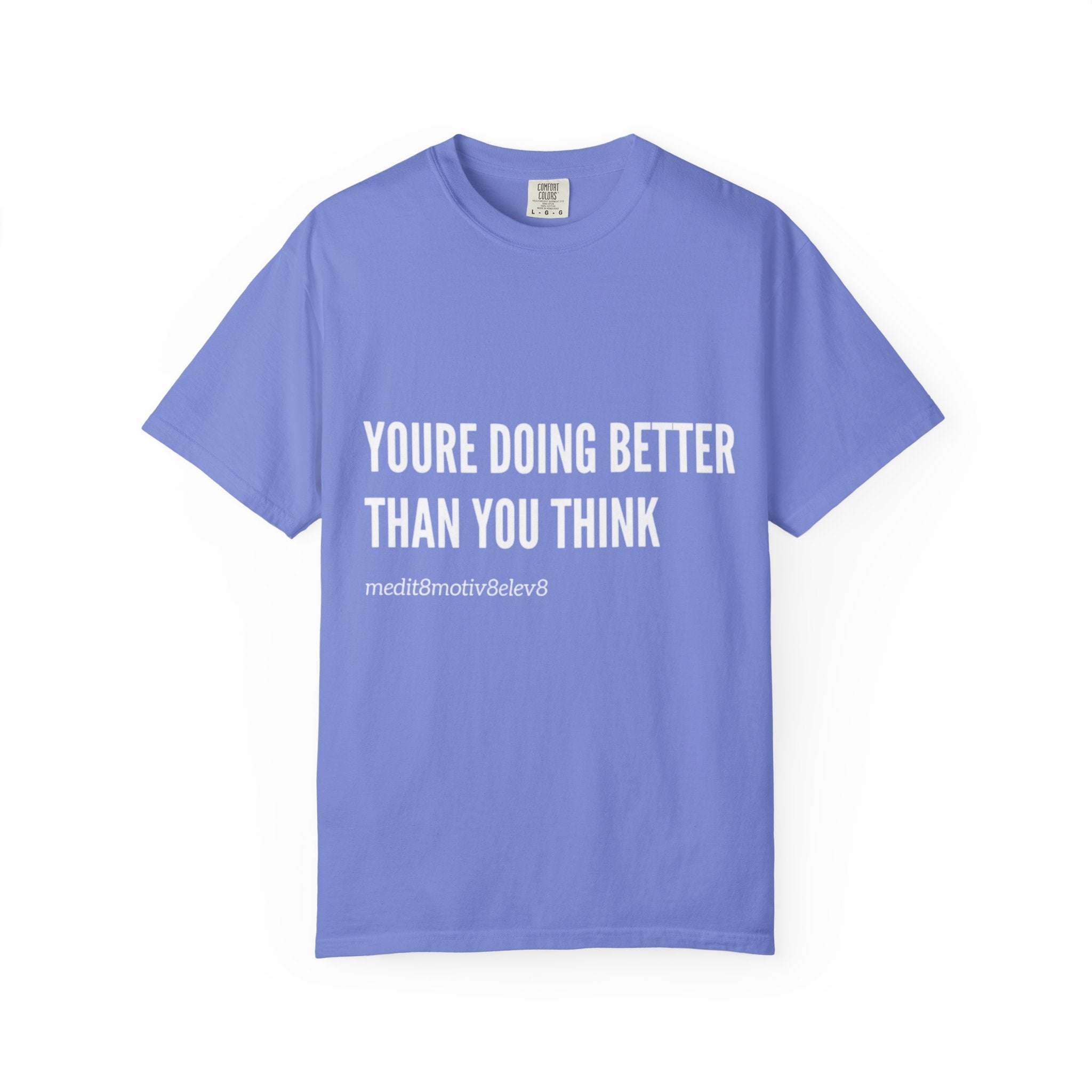 "youre doing better than you think" Comfort Colors