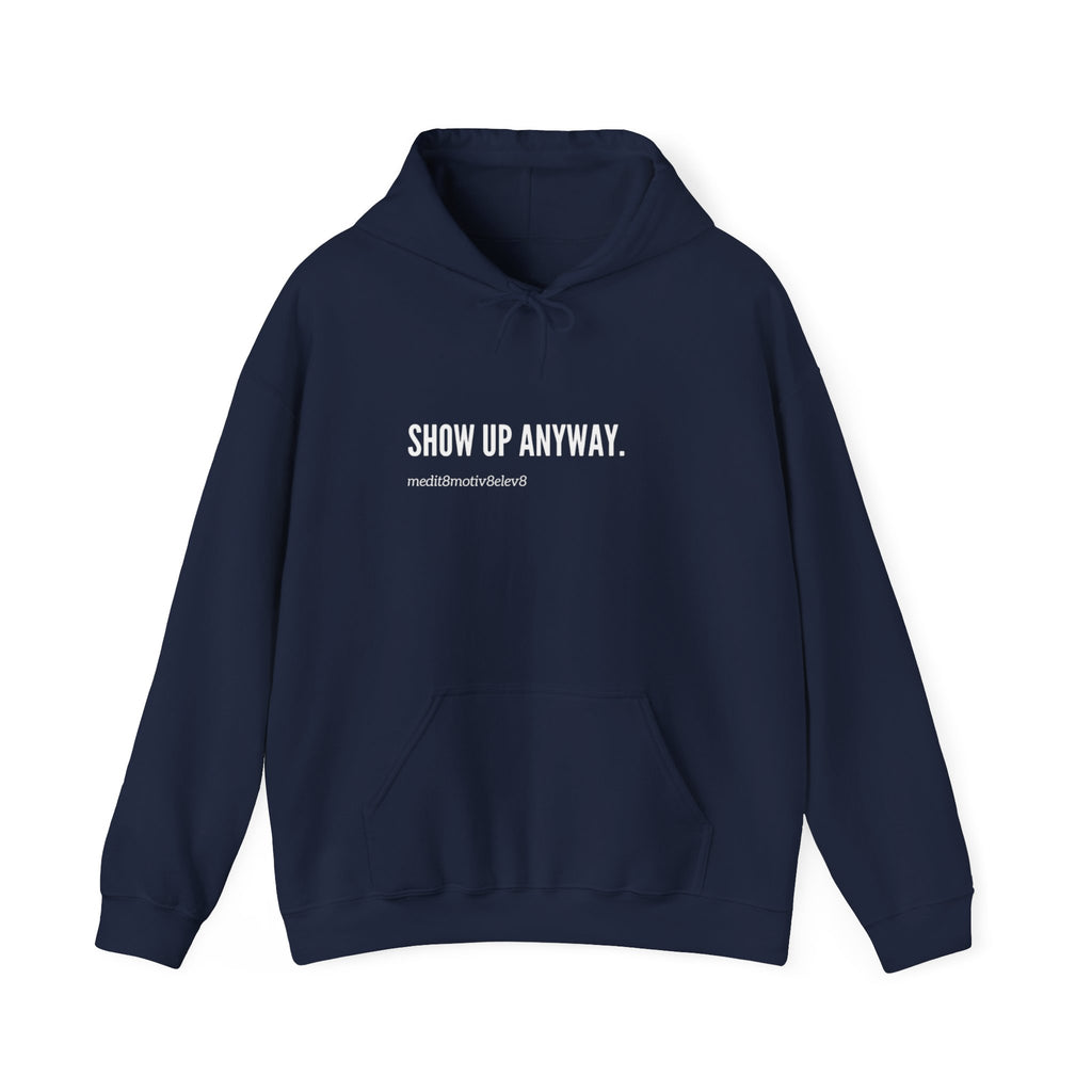 "show up" hoodie
