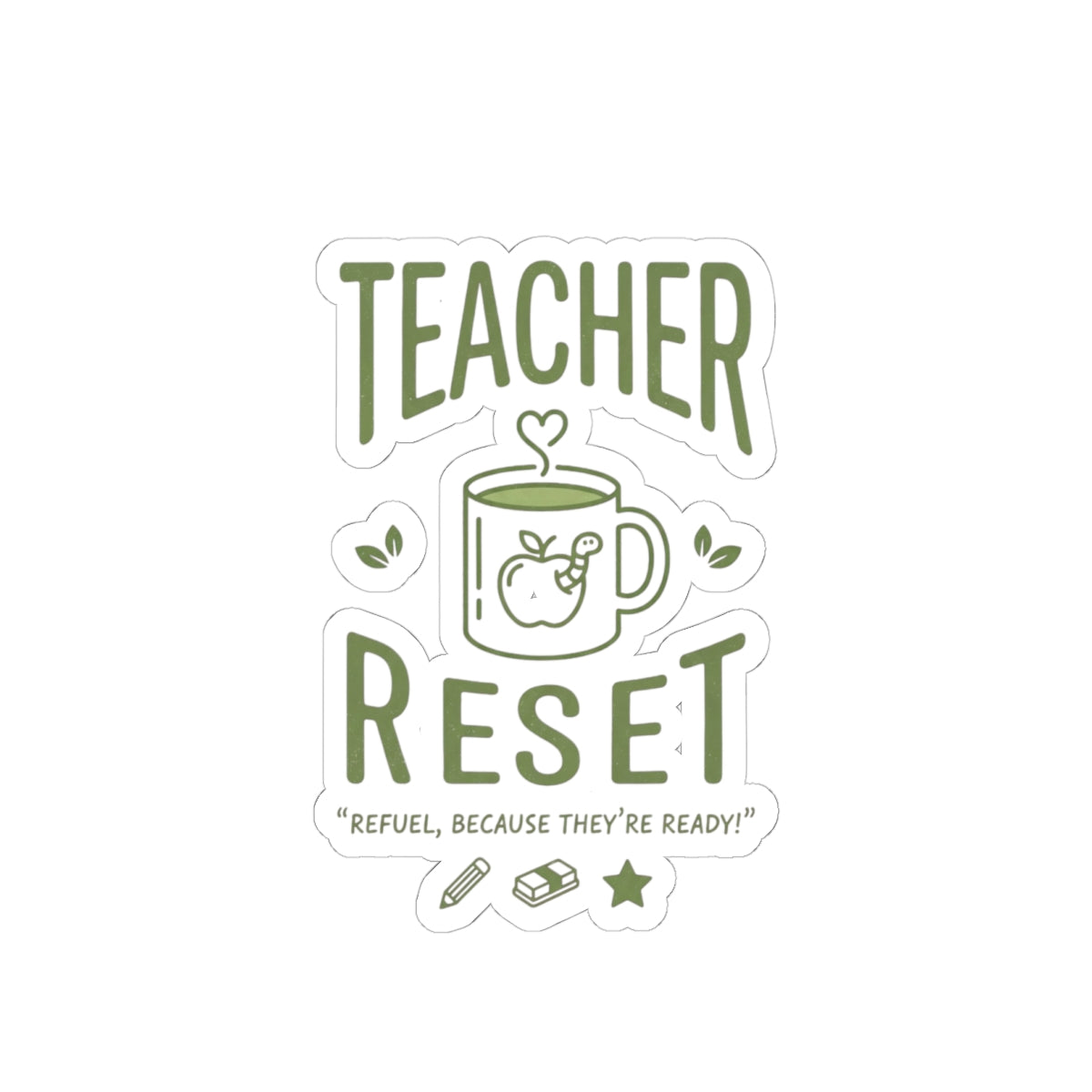 Teacher Reset Sticker — Coffee Mug Design, "Refuel, Because They're Ready!"