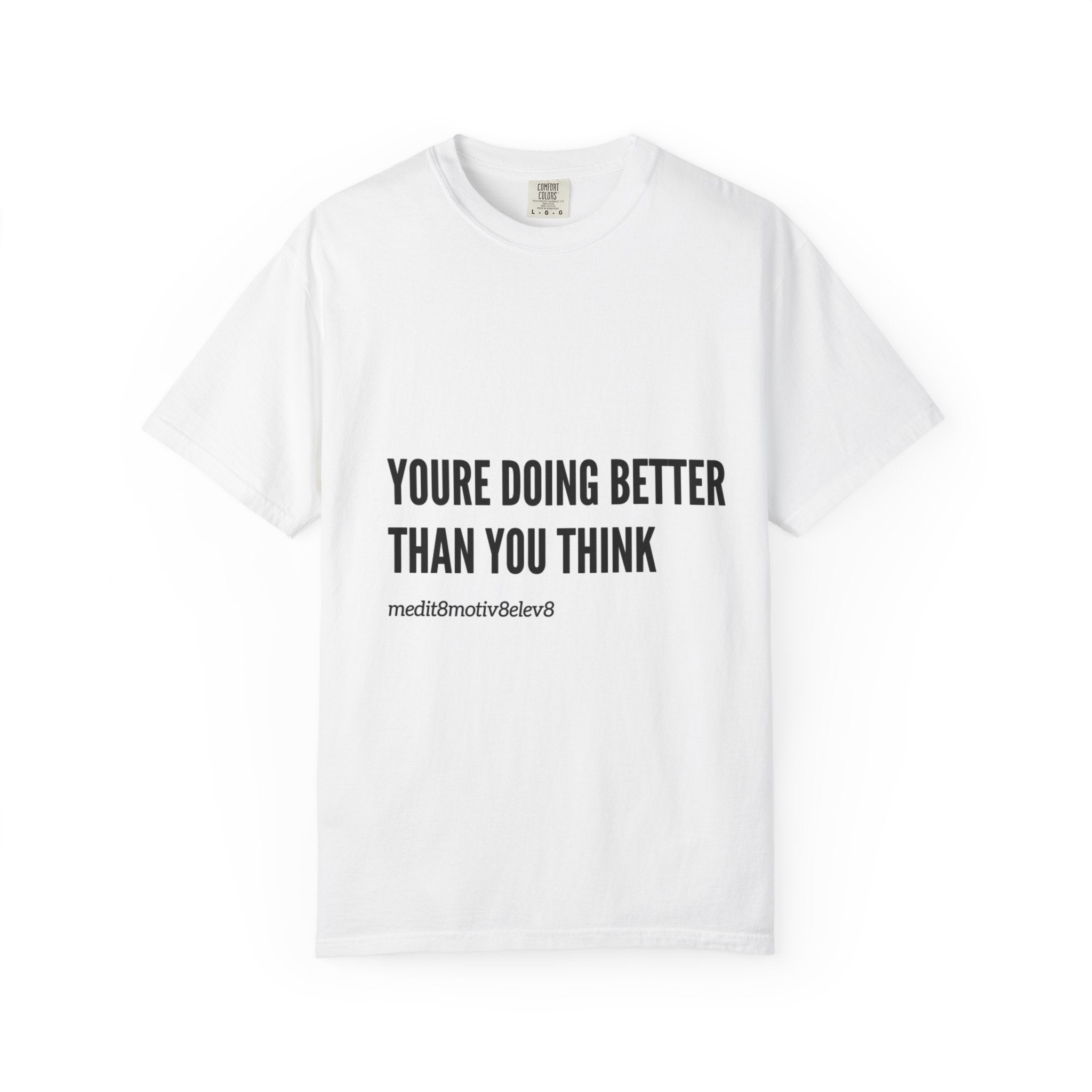 "youre doing better than you think" Comfort Colors