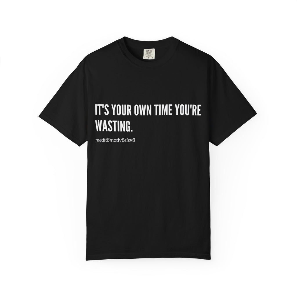 "your time" Comfort Colors