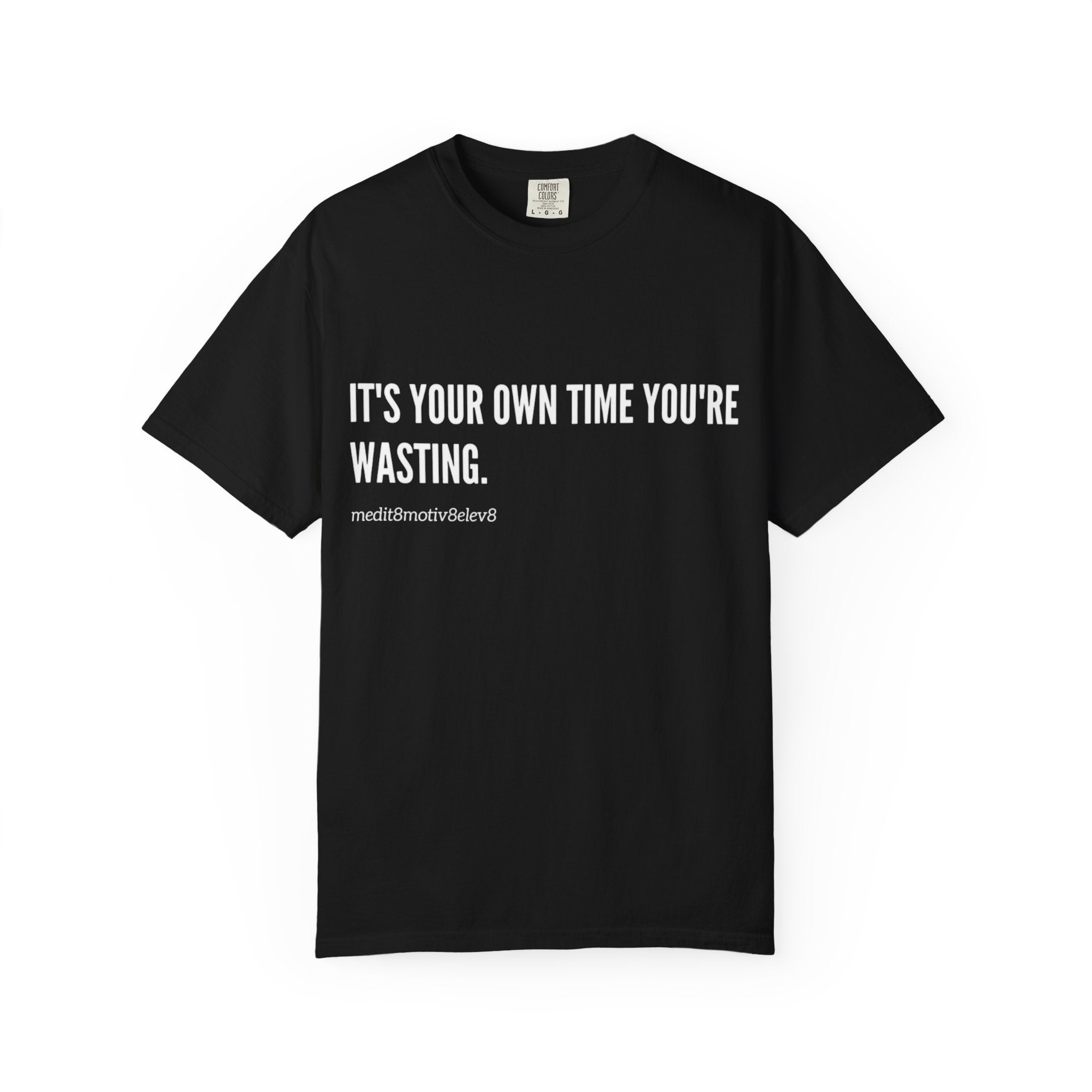 "your time" Comfort Colors