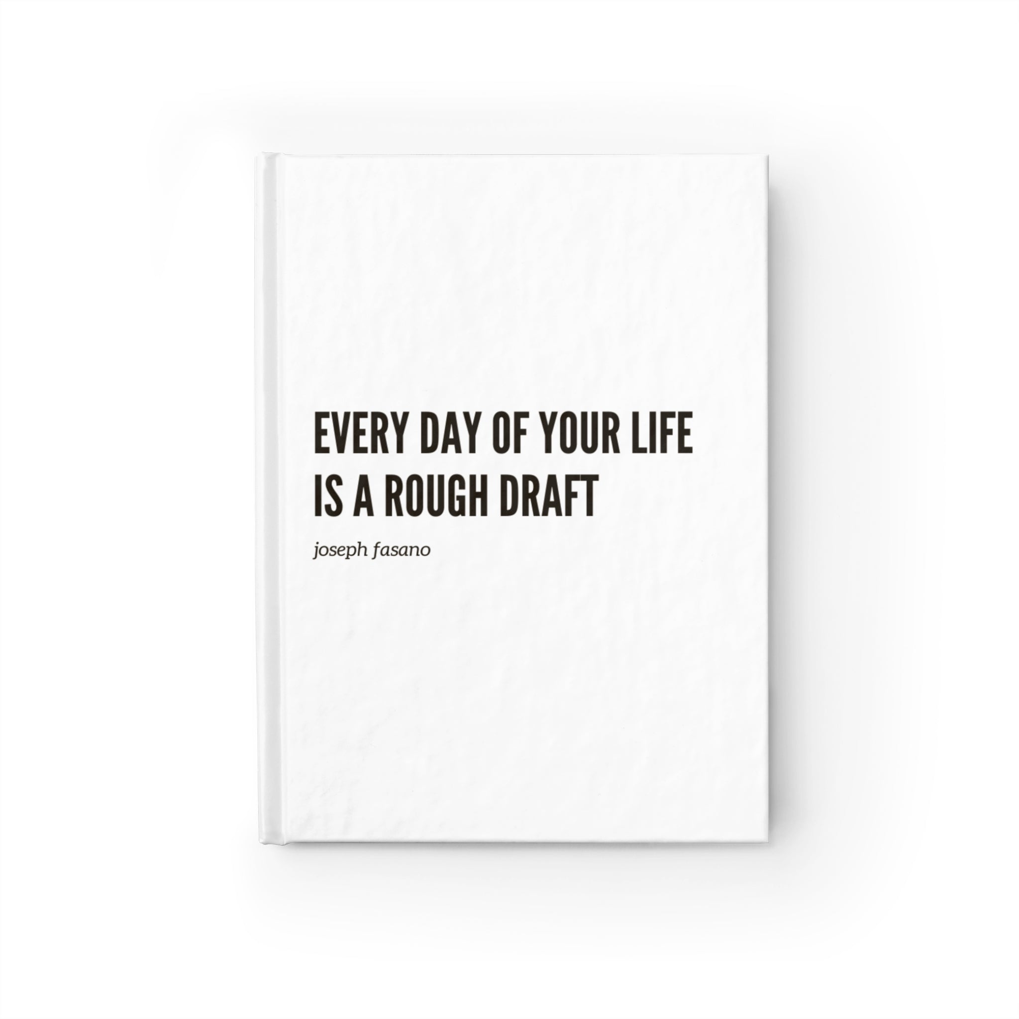 Inspirational Journal — “Every Day of Your Life Is a Rough Draft” Hardcover