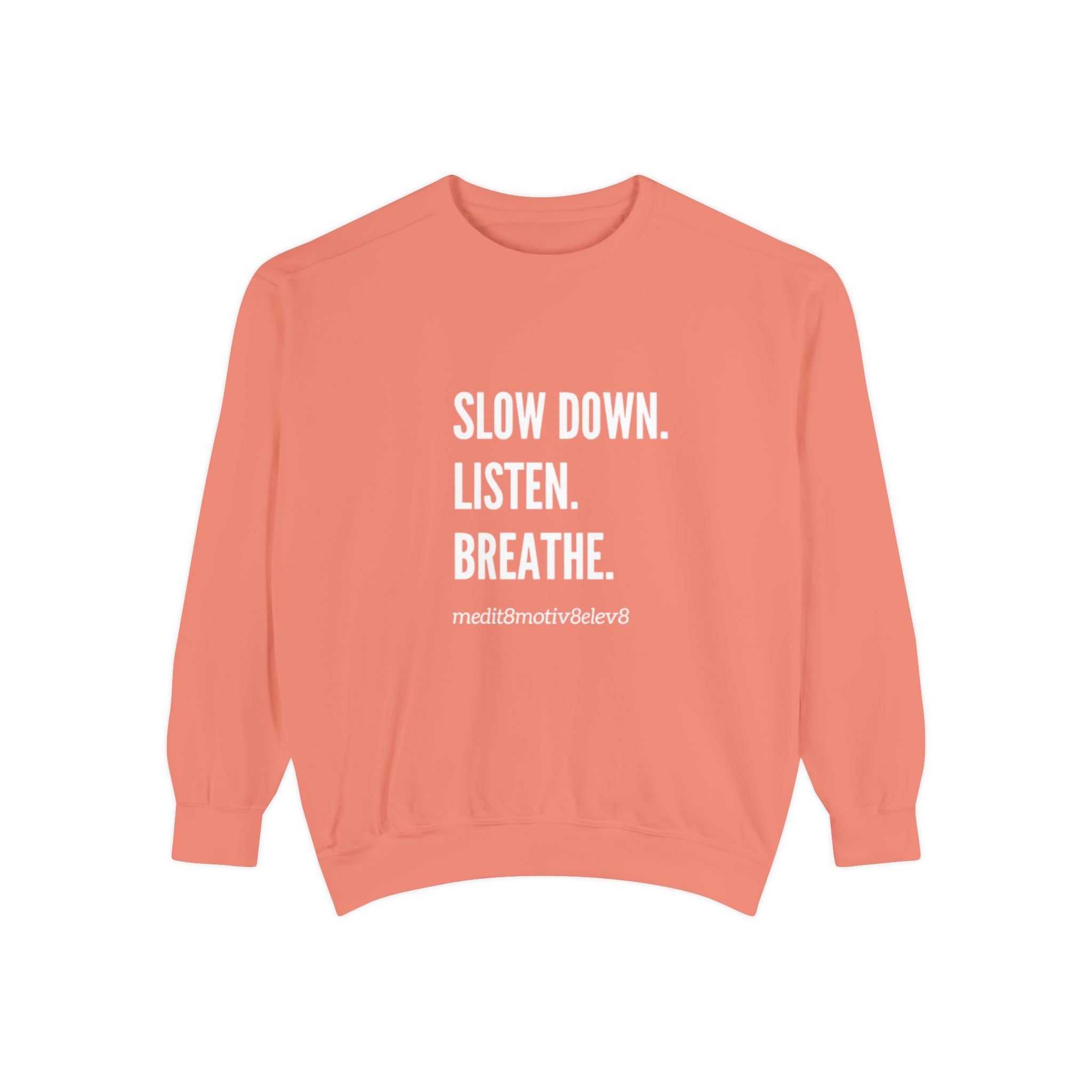"slow down. listen. breathe." crew neck sweatshirt